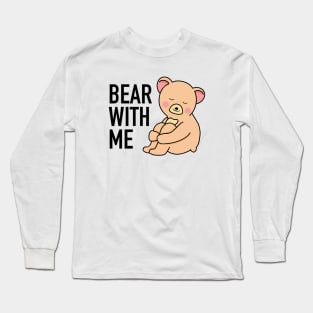 Bear With Me Bear Long Sleeve T-Shirt